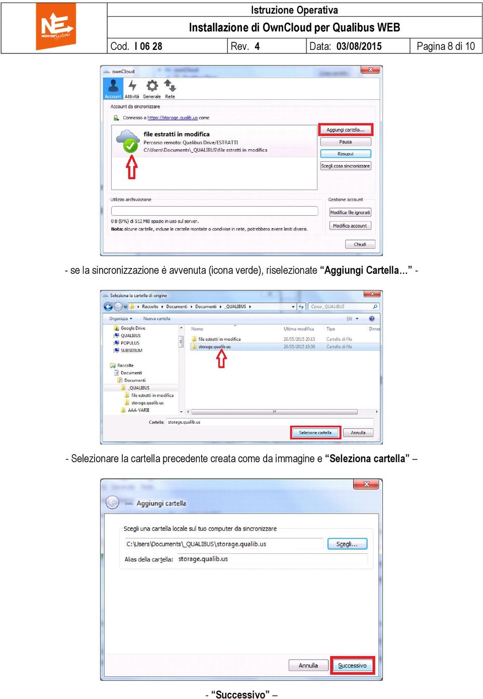 sincronizzazione è avvenuta (icona verde), riselezionate