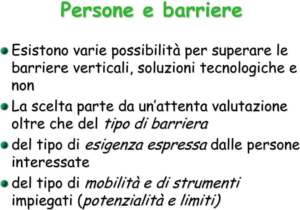 valutazione oltre che del tipo di barriera del tipo di esigenza espressa