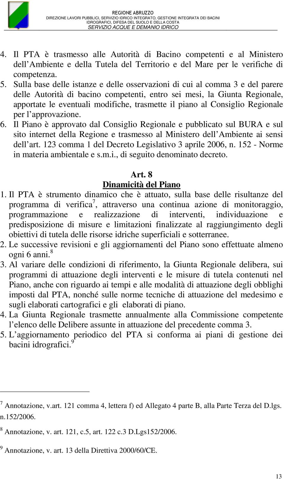 piano al Consiglio Regionale per l approvazione. 6.