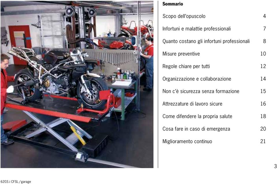 collaborazione 14 Non c è sicurezza senza formazione 15 Attrezzature di lavoro sicure 16