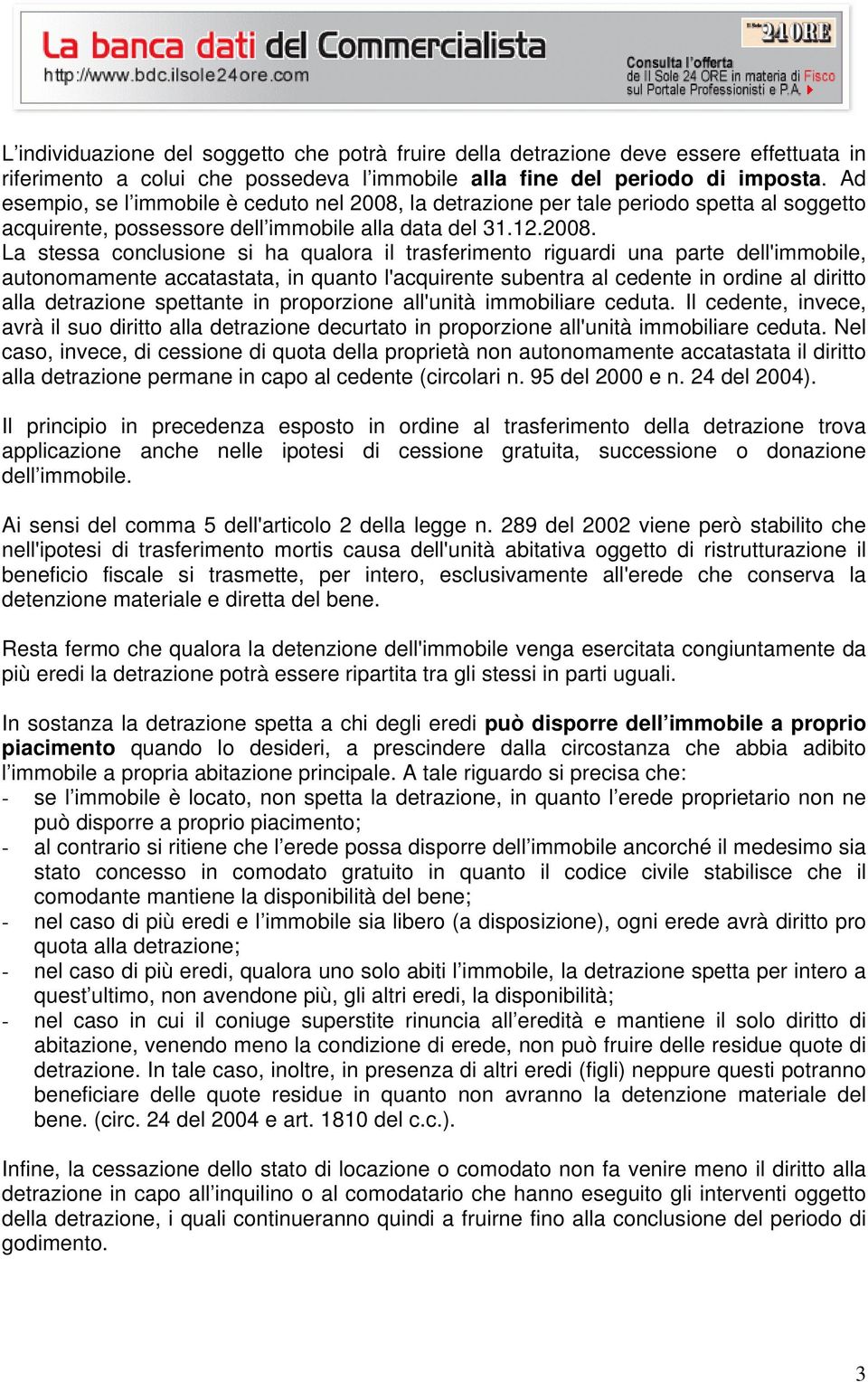 la detrazione per tale periodo spetta al soggetto acquirente, possessore dell immobile alla data del 31.12.2008.