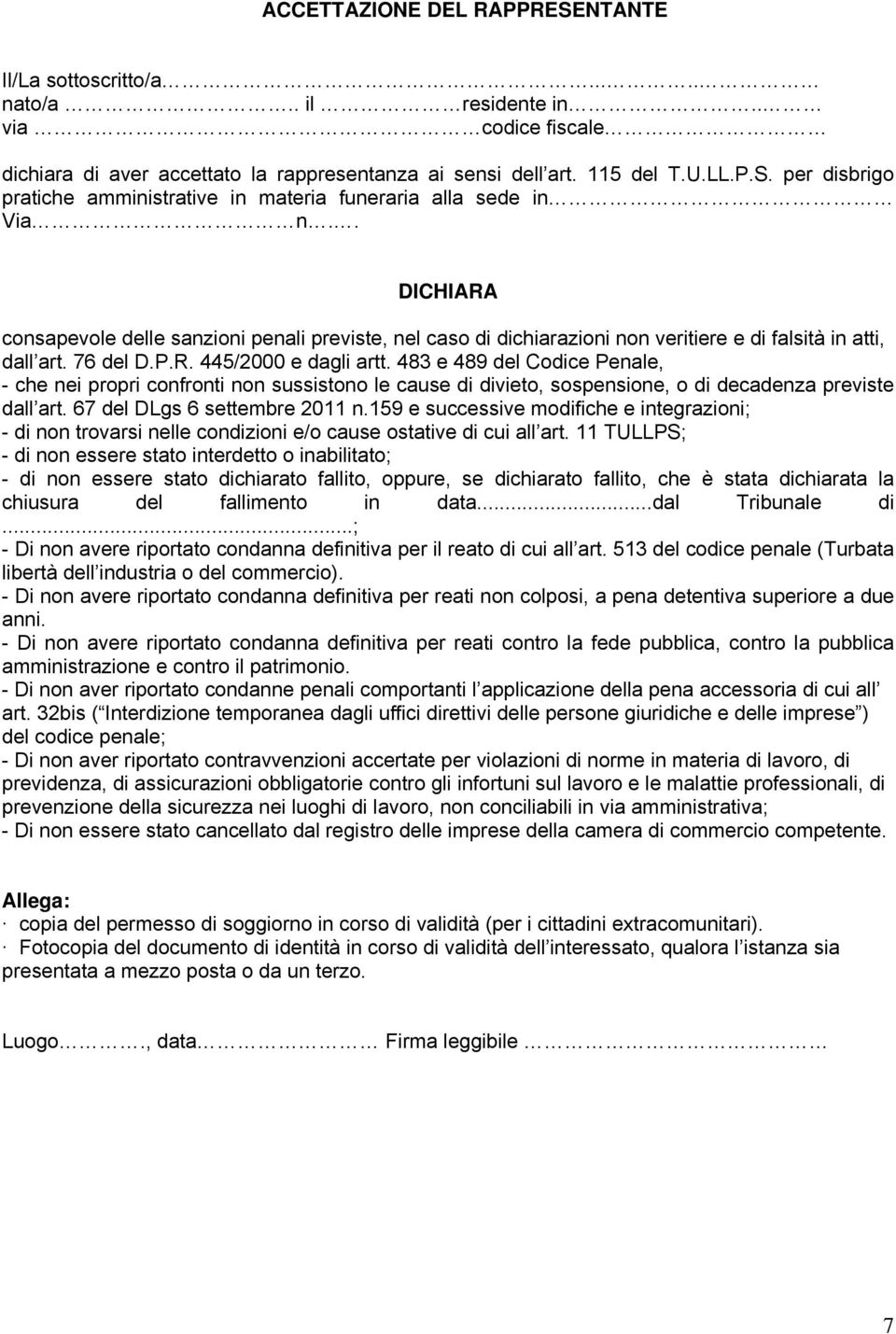 483 e 489 del Codice Penale, - che nei propri confronti non sussistono le cause di divieto, sospensione, o di decadenza previste dall art. 67 del DLgs 6 settembre 2011 n.