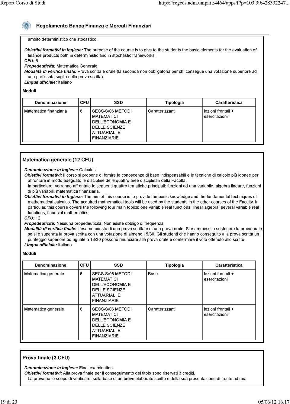 CFU: 6 Propedeuticità: Matematica Generale.