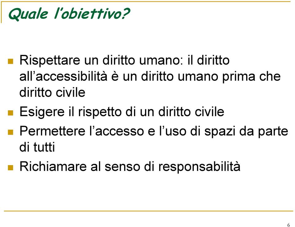 diritto umano prima che diritto civile Esigere il rispetto di un