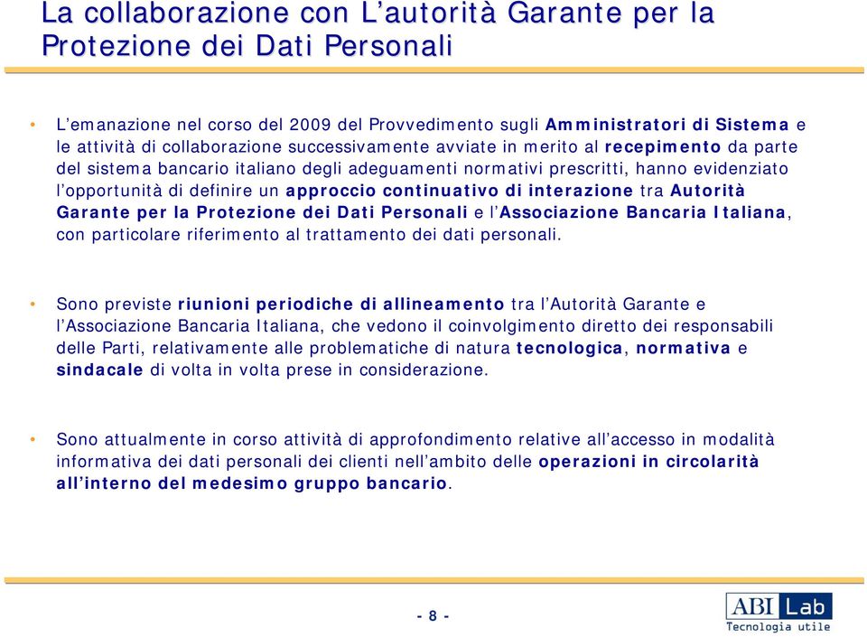 continuativo di interazione tra Autorità Garante per la Protezione dei Dati Personali e l Associazione Bancaria Italiana, con particolare riferimento al trattamento dei dati personali.