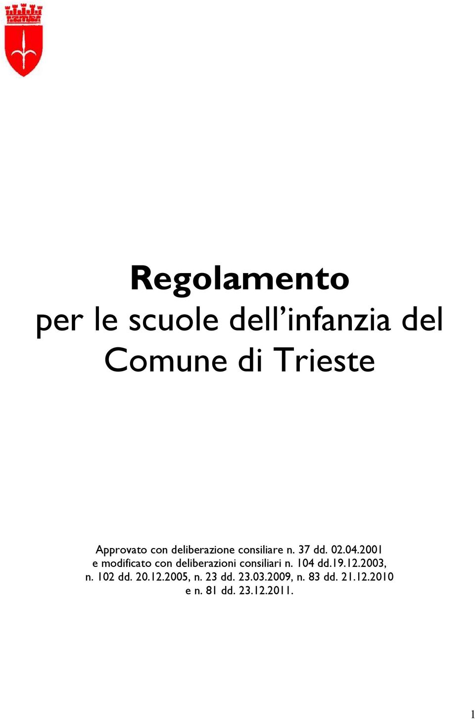 2001 e modificato con deliberazioni consiliari n. 104 dd.19.12.