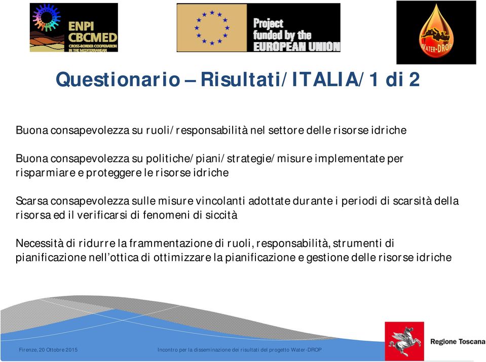 sulle misure vincolanti adottate durante i periodi di scarsità della risorsa ed il verificarsi di fenomeni di siccità Necessità di