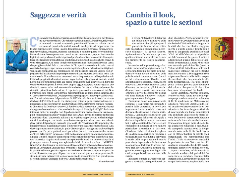 Dove trovo la fonte che mi consente di pormi nella società in modo intelligente e di rapportarmi con le altre persone senza vestire i panni del qualunquismo?