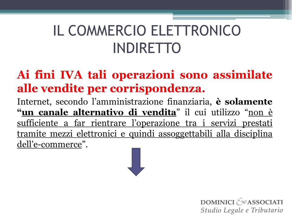 Internet, secondo l amministrazione finanziaria, è solamente un canale alternativo di vendita