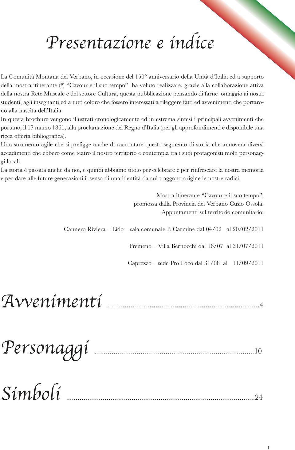 interessati a rileggere fatti ed avvenimenti che portarono alla nascita dell Italia.