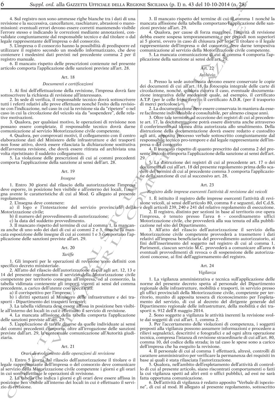 visibile l errore stesso e indicando le correzioni mediante annotazioni, convalidate congiuntamente dal responsabile tecnico e dal titolare o dal legale rappresentante dell impresa o del consorzio. 5.