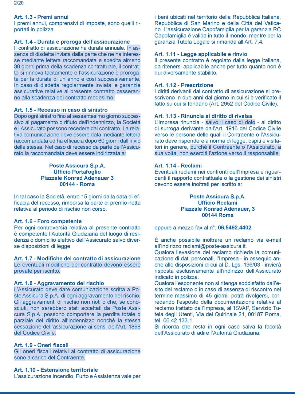 assicurazione è prorogata per la durata di un anno e così successivamente.