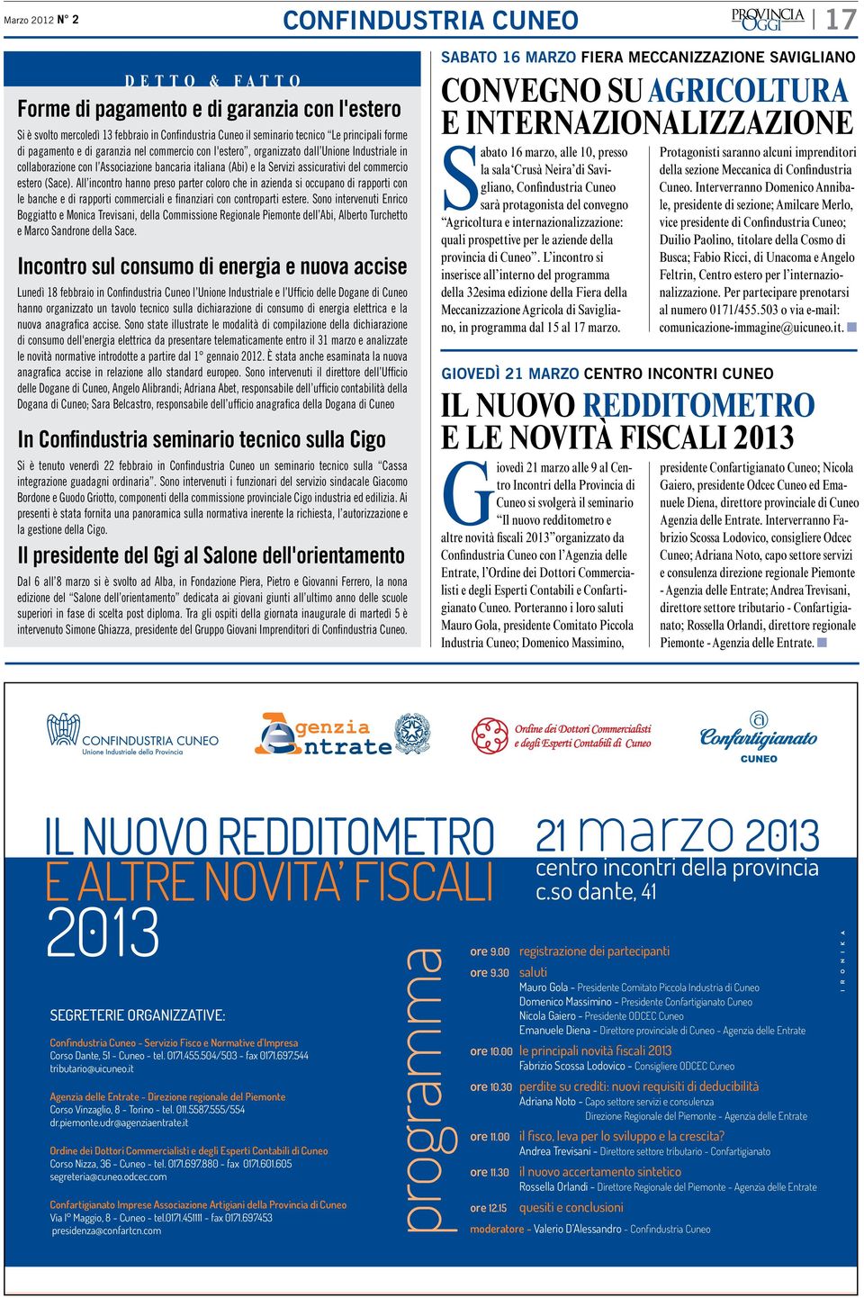 All incontro hanno preso parter coloro che in azienda si occupano di rapporti con le banche e di rapporti commerciali e finanziari con controparti estere.