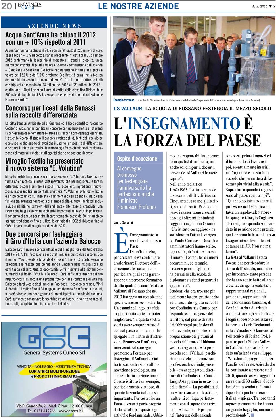 I dati IRI al 31 dicembre 2012 confermano la leadership di mercato e il trend di crescita, unica marca con crescita di punti a valore e volume - commentano dall azienda -.