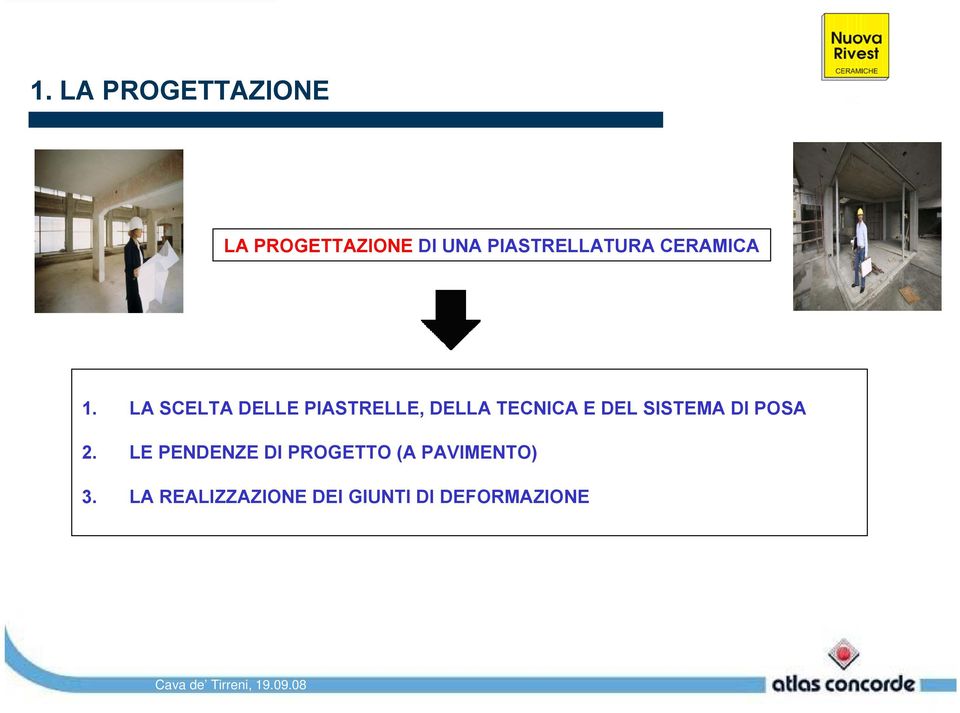 LA SCELTA DELLE PIASTRELLE, DELLA TECNICA E DEL SISTEMA