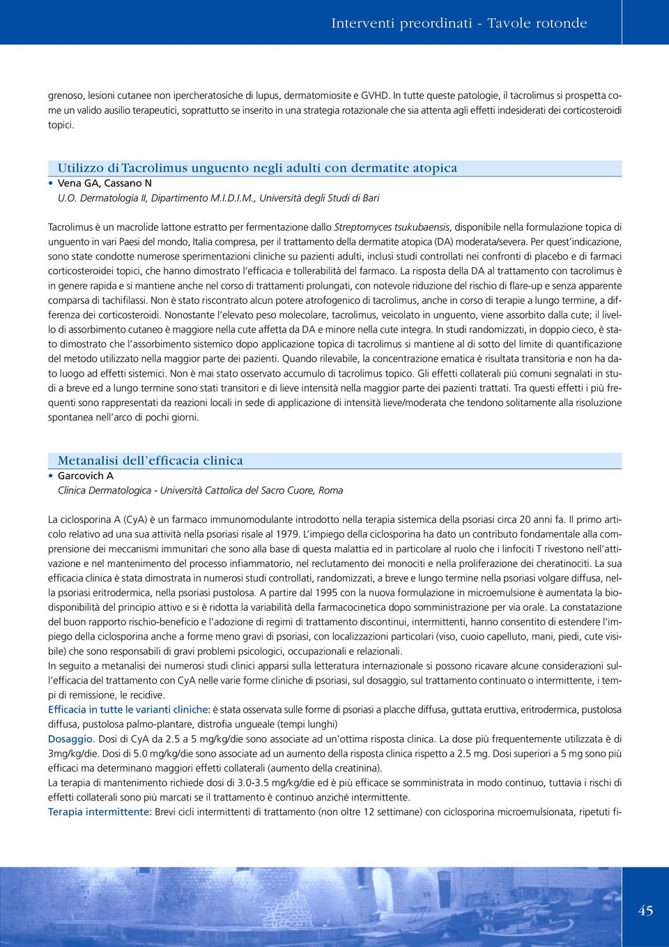 corticosteroidi topici. Utilizzo di Tacrolimus unguento negli adulti con dermatite atopica Vena GA, Cassano N U.O. Dermatologia II, Dipartimento M.