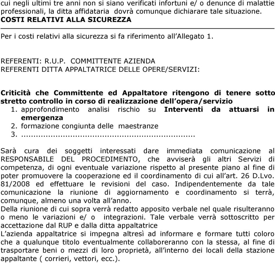 r i costi relativi alla sicurezza si fa riferimento all Allegato 1. REFERENTI: R.U.P.