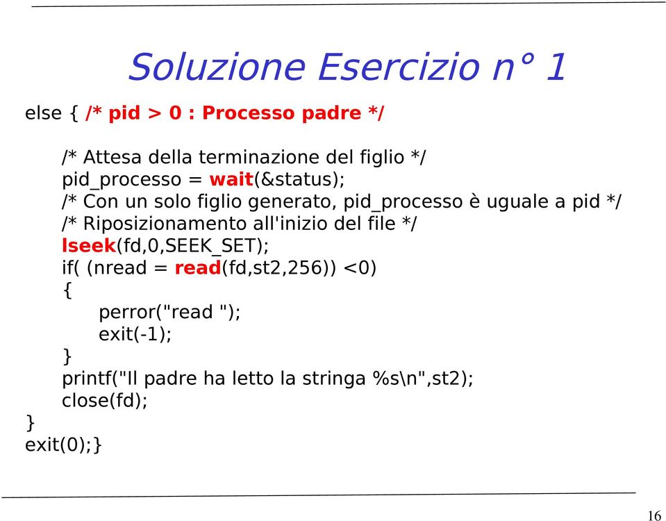 */ /* Riposizionamento all'inizio del file */ lseek(fd,0,seek_set); if( (nread = read(fd,st2,256))