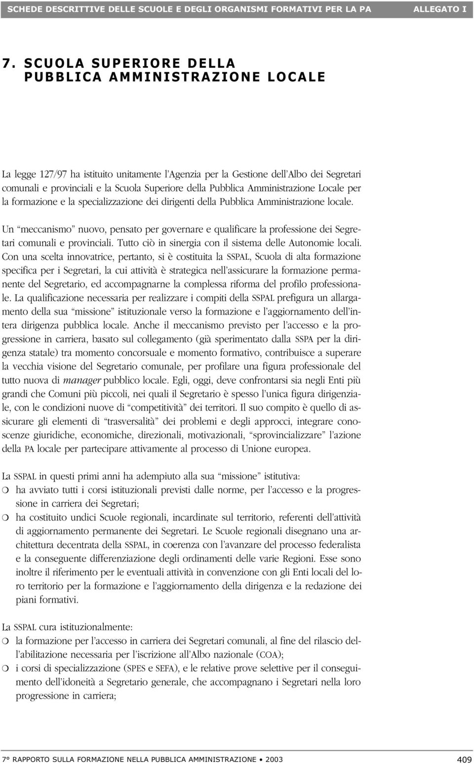 Pubblica Amministrazione Locale per la formazione e la specializzazione dei dirigenti della Pubblica Amministrazione locale.