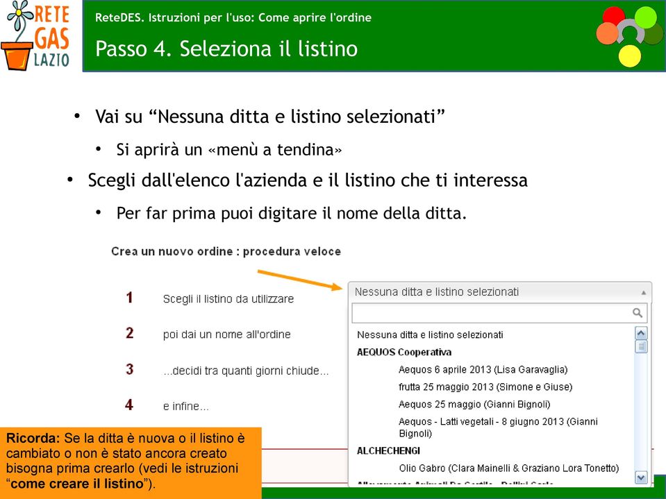 tendina» Scegli dall'elenco l'azienda e il listino che ti interessa Per far prima puoi