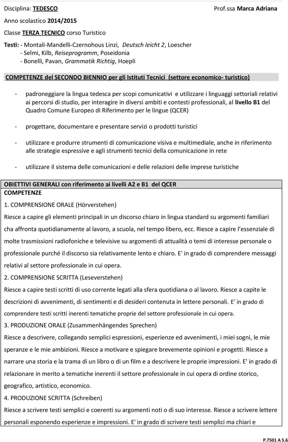 Bonelli, Pavan, Grammatik Richtig, Hoepli CMPETENZE del SECND BIENNI per gli Istituti Tecnici (settore economico- turistico) - padroneggiare la lingua tedesca per scopi comunicativi e utilizzare i