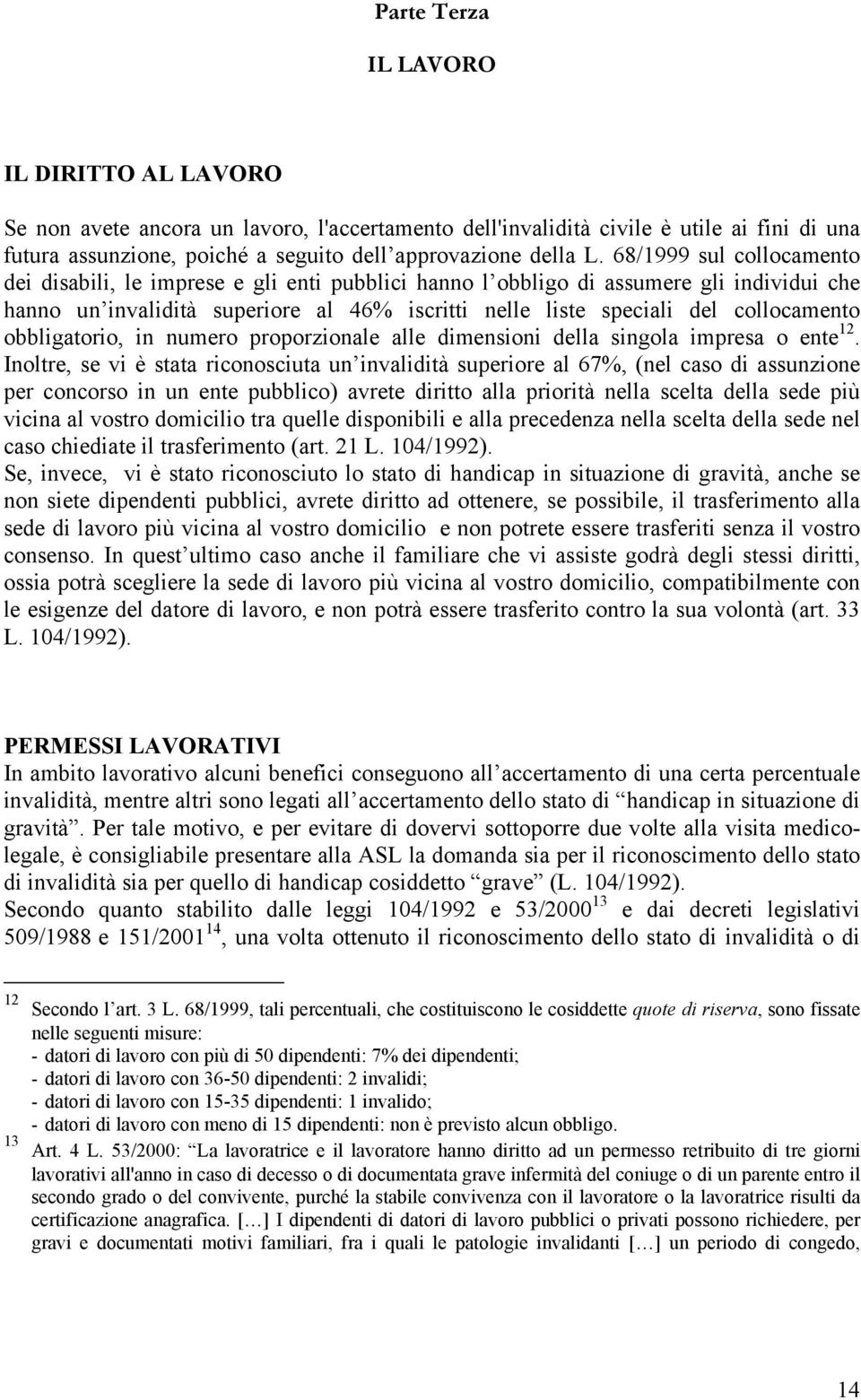 obbligatorio, in numero proporzionale alle dimensioni della singola impresa o ente 12.