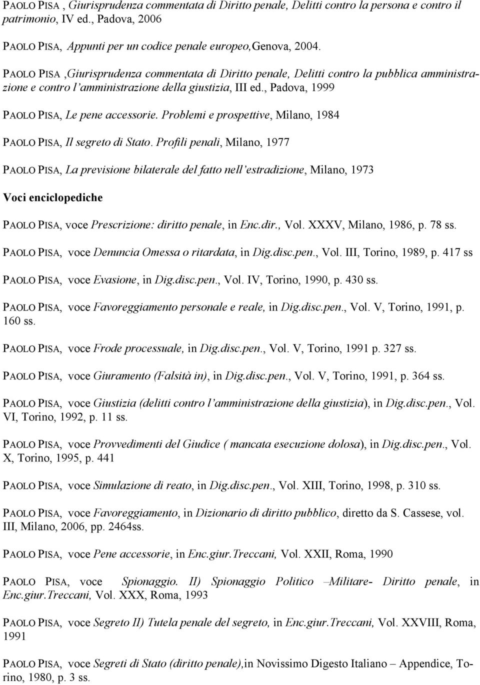 Problemi e prospettive, Milano, 1984 PAOLO PISA, Il segreto di Stato.