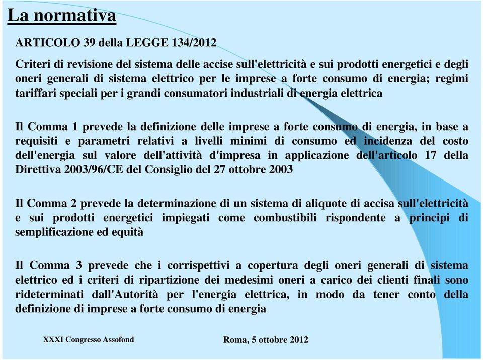 requisiti e parametri relativi a livelli minimi di consumo ed incidenza del costo dell'energia sul valore dell'attività d'impresa in applicazione dell'articolo 17 della Direttiva 2003/96/CE del