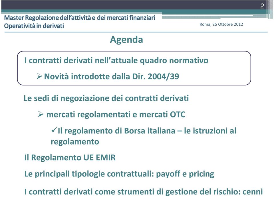 regolamento di Borsa italiana le istruzioni al regolamento Il Regolamento UE EMIR Le principali