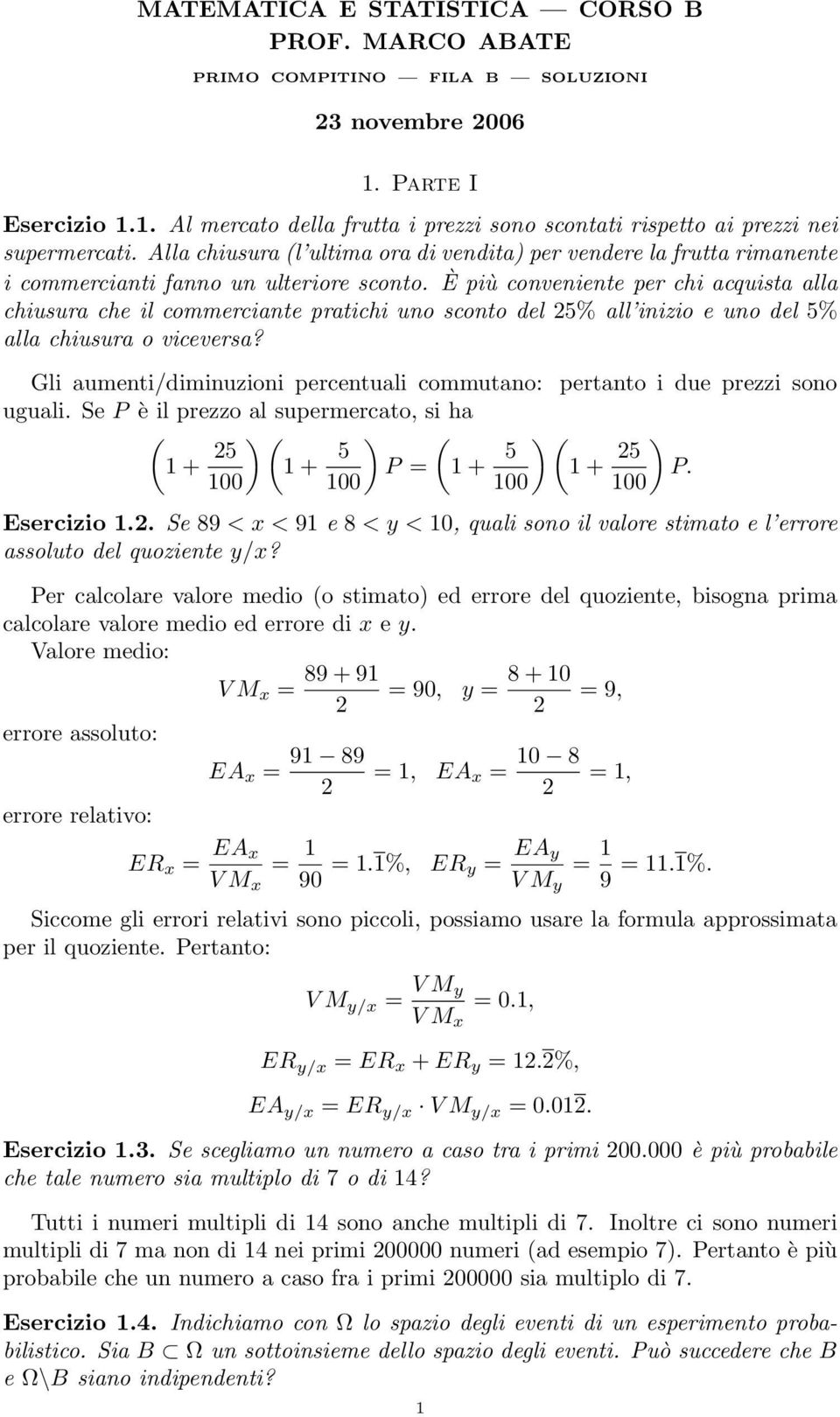 È più conveniente per chi acquista alla chiusura che il commerciante pratichi uno sconto del 5% all inizio e uno del 5% alla chiusura o viceversa?