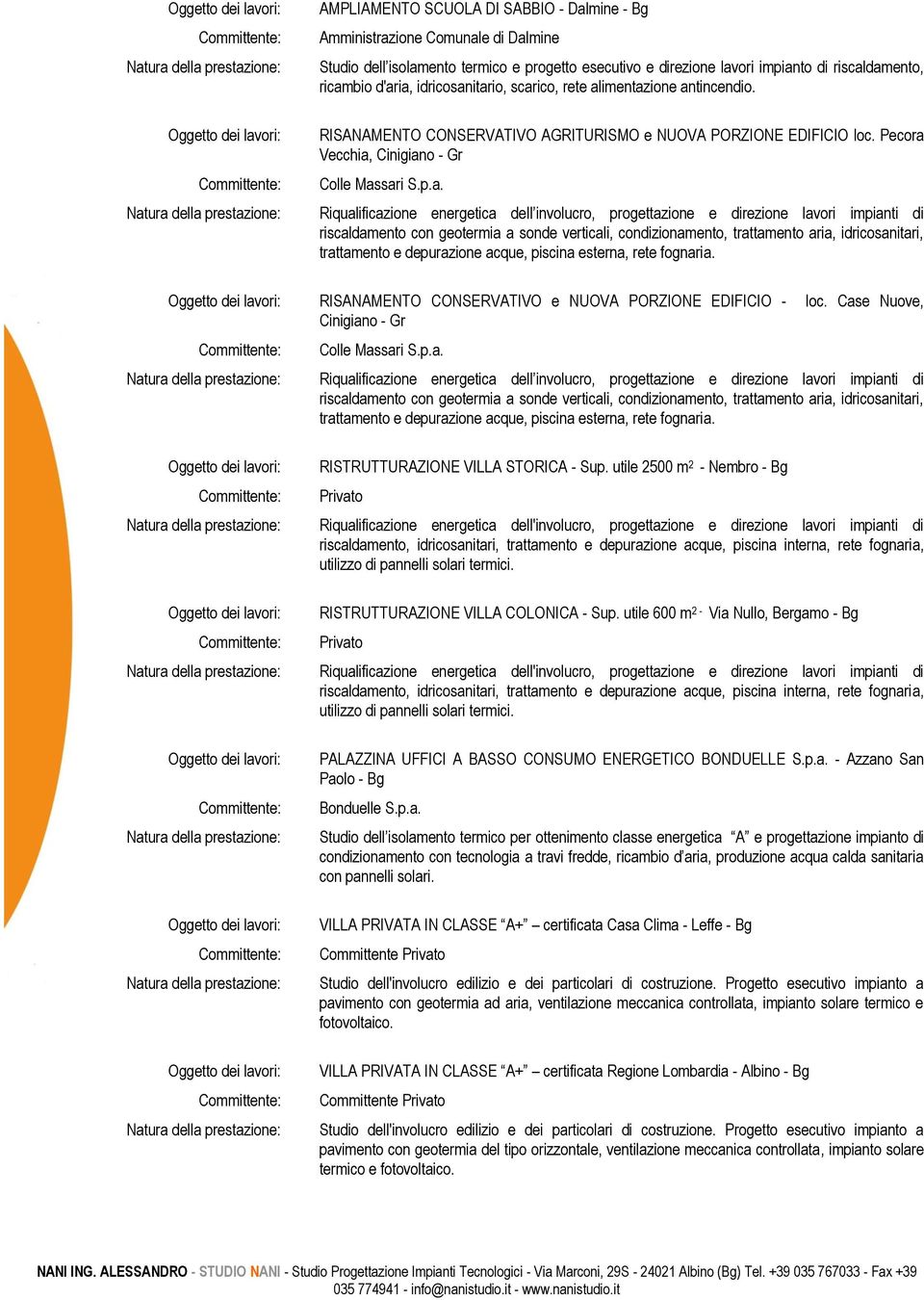 itario, scarico, rete alimentazione antincendio. RISANAMENTO CONSERVATIVO AGRITURISMO e NUOVA PORZIONE EDIFICIO loc. Pecora Vecchia, Cinigiano - Gr Colle Massari S.p.a. Riqualificazione energetica