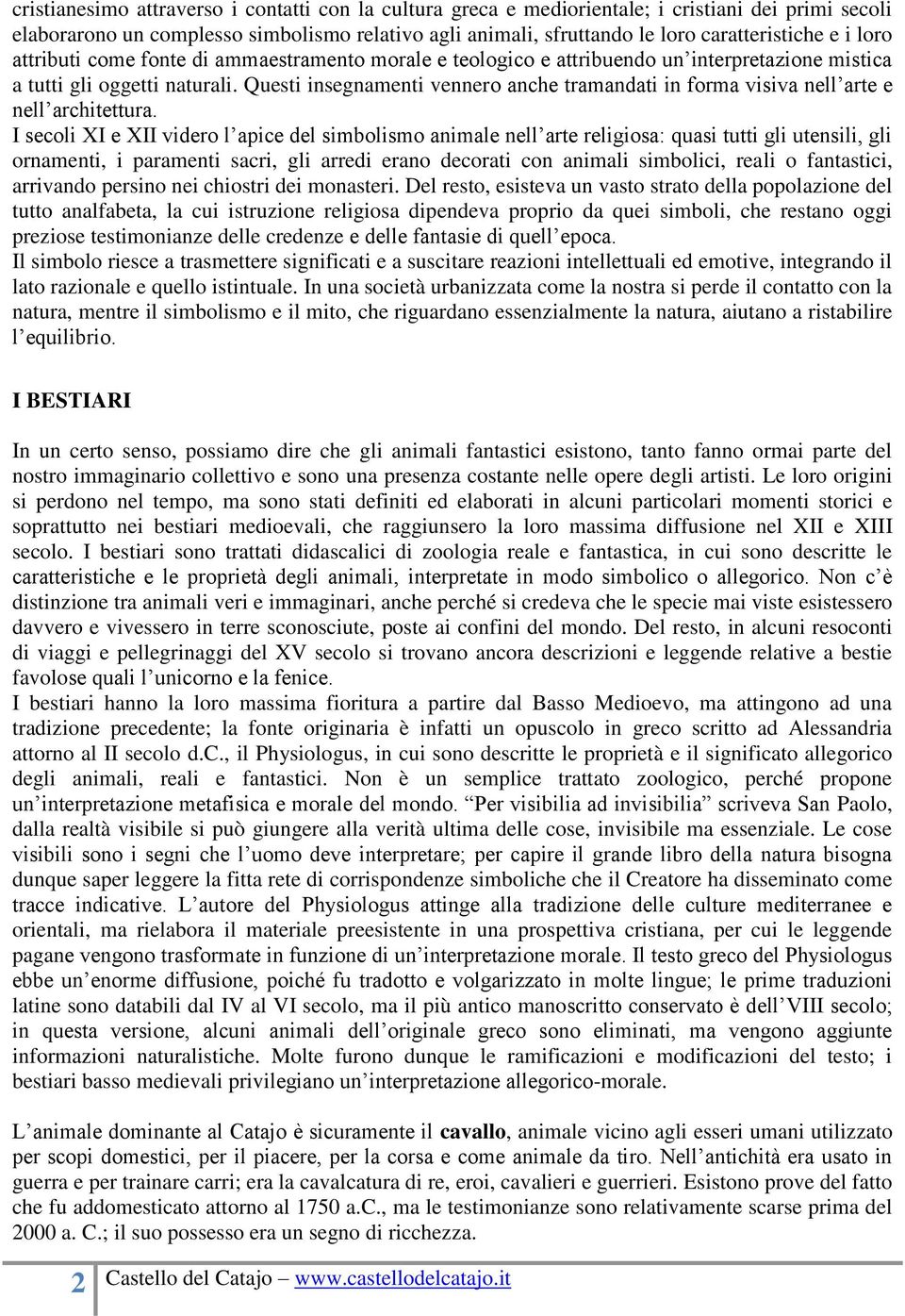 Questi insegnamenti vennero anche tramandati in forma visiva nell arte e nell architettura.