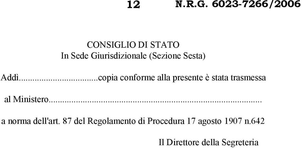 ..copia conforme alla presente è stata trasmessa al