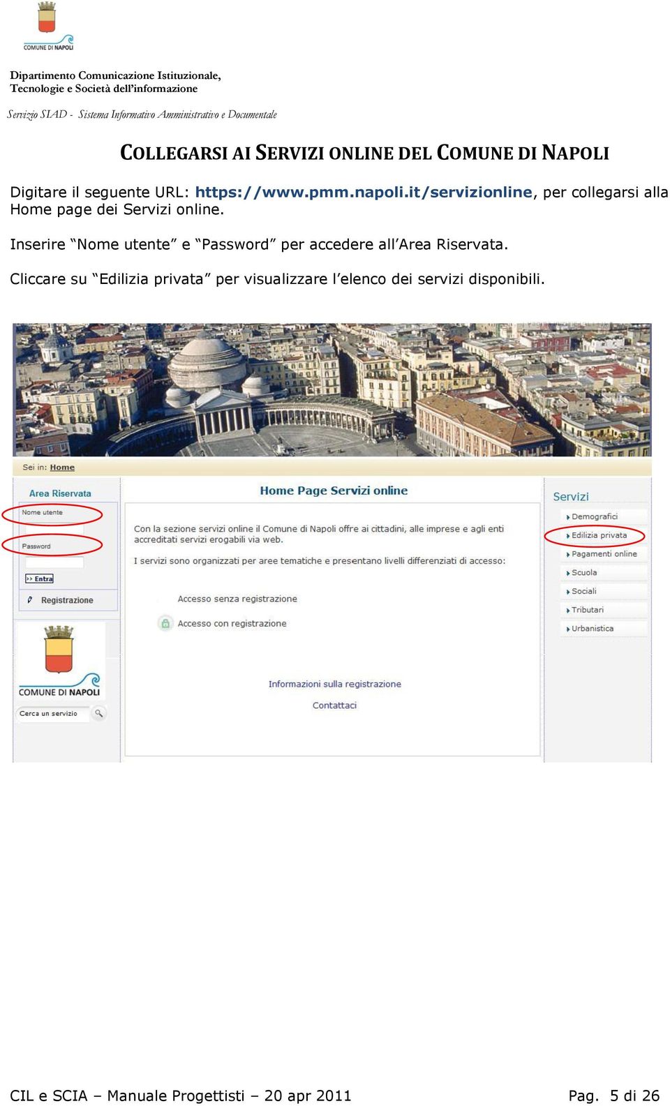 Inserire Nome utente e Password per accedere all Area Riservata.