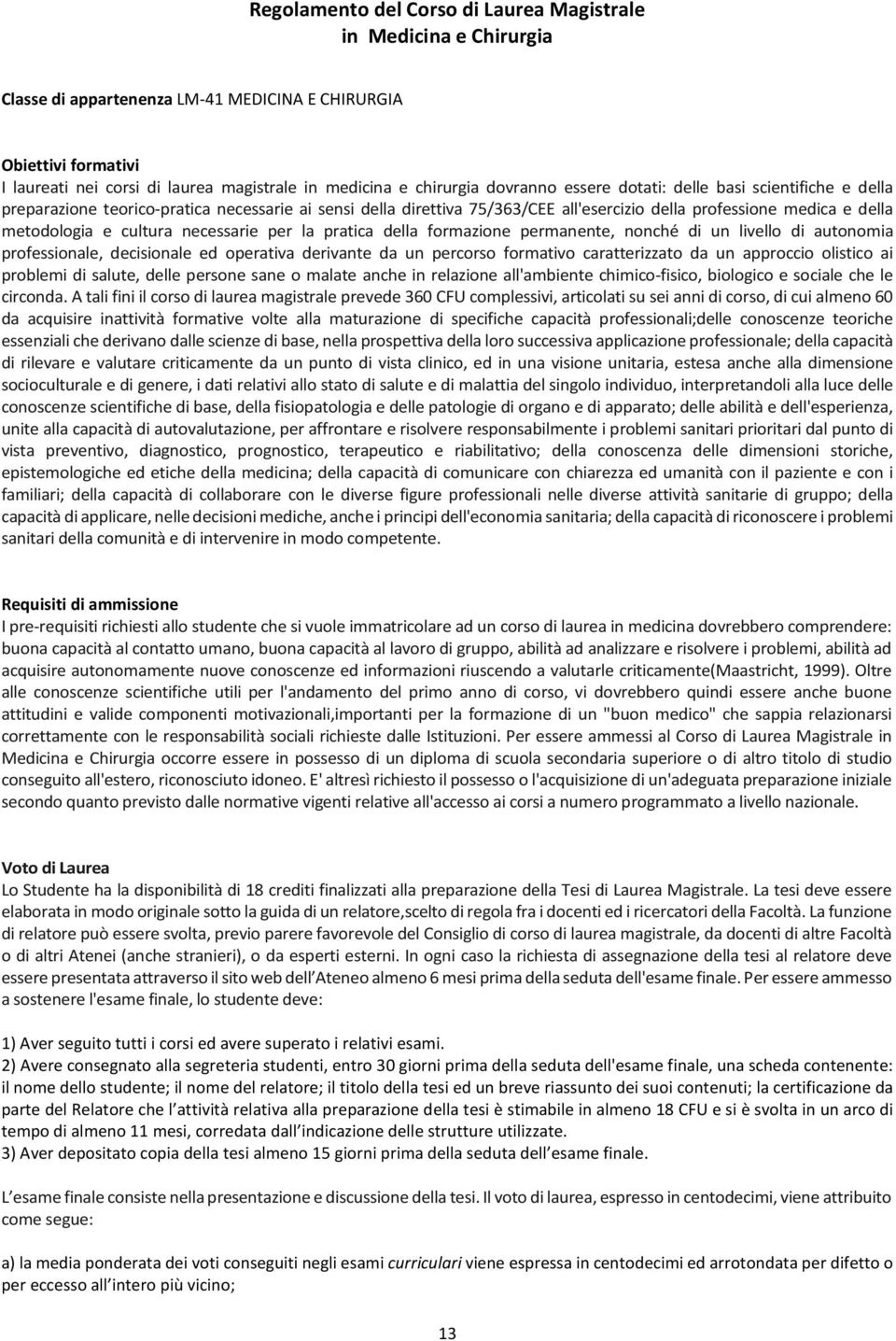 metodologia e cultura necessarie per la pratica della formazione permanente, nonché di un livello di autonomia professionale, decisionale ed operativa derivante da un percorso formativo