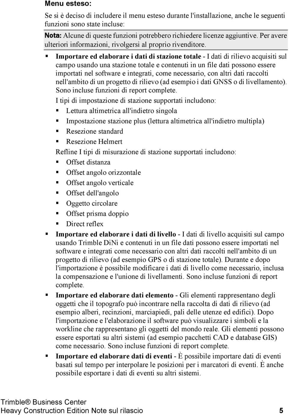 Importare ed elaborare i dati di stazione totale - I dati di rilievo acquisiti sul campo usando una stazione totale e contenuti in un file dati possono essere importati nel software e integrati, come