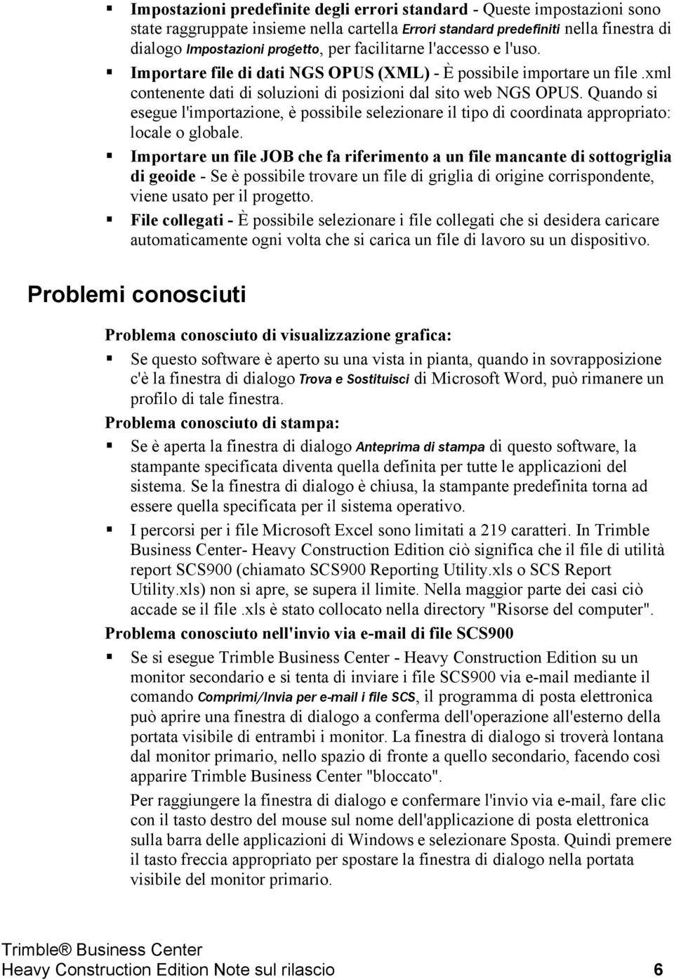 Quando si esegue l'importazione, è possibile selezionare il tipo di coordinata appropriato: locale o globale.