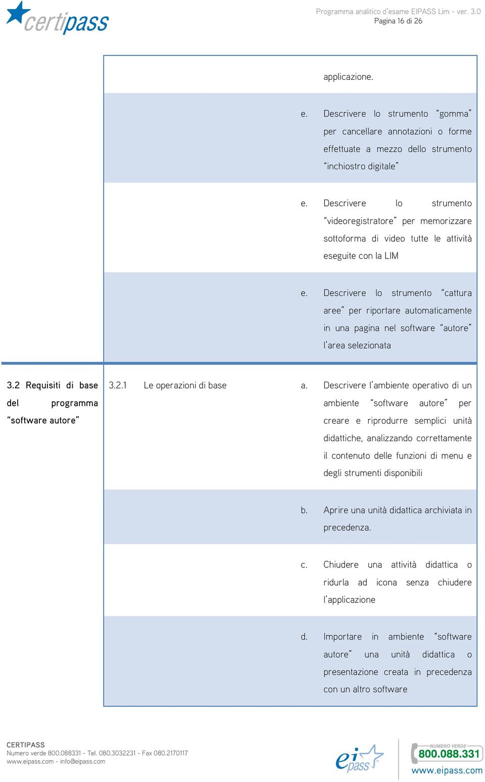 Descrivere lo strumento cattura aree per riportare automaticamente in una pagina nel software autore l area selezionata 3.2 Requisiti di base del programma software autore 3.2.1 Le operazioni di base a.