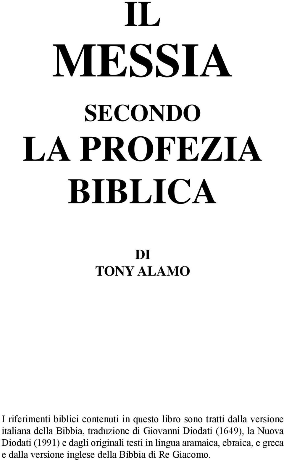 traduzione di Giovanni Diodati (1649), la Nuova Diodati (1991) e dagli originali