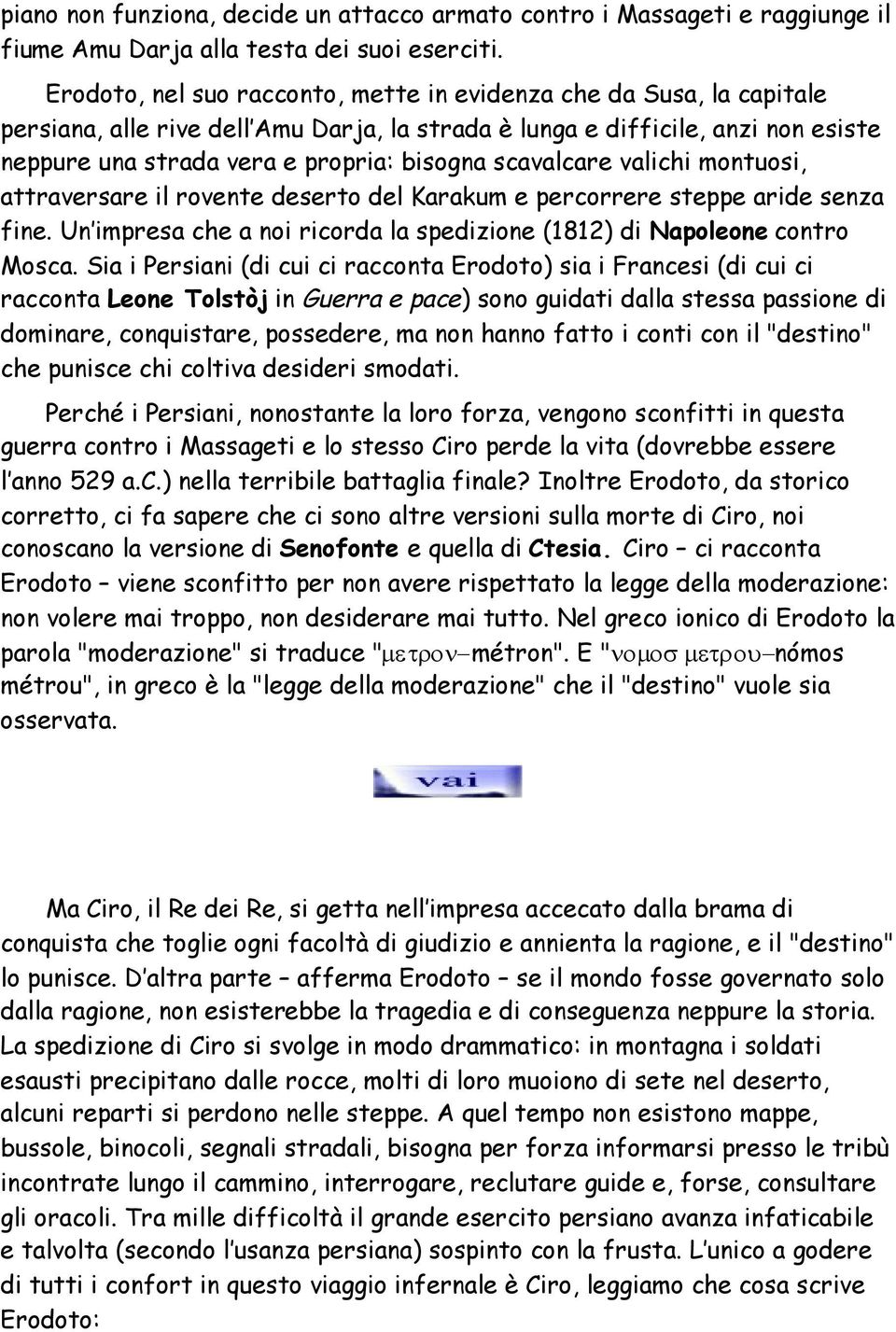 scavalcare valichi montuosi, attraversare il rovente deserto del Karakum e percorrere steppe aride senza fine. Un impresa che a noi ricorda la spedizione (1812) di Napoleone contro Mosca.