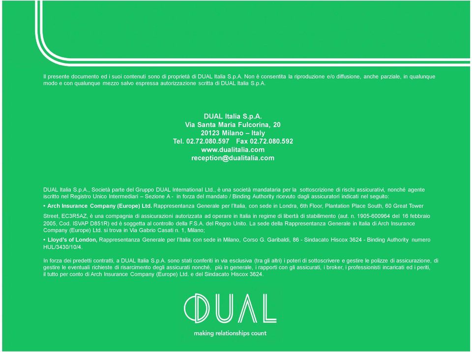 02.72.080.597 Fax 02.72.080.592 www.dualitalia.com reception@dualitalia.com DUAL Italia S.p.A., Società parte del Gruppo DUAL International Ltd.