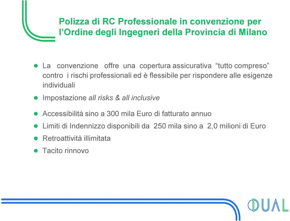 risks & all inclusive Accessibilità sino a 300 mila Euro di fatturato annuo Limiti di