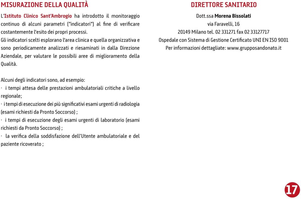 della Qualità. DIRETTORE SANITARIO Dott.ssa Morena Bissolati via Faravelli, 16 20149 Milano tel.