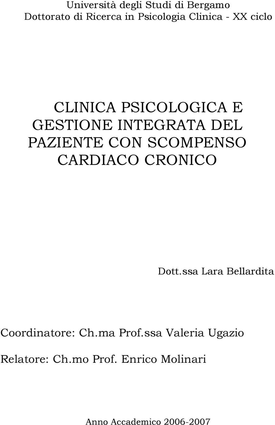 SCOMPENSO CARDIACO CRONICO Dott.ssa Lara Bellardita Coordinatore: Ch.ma Prof.