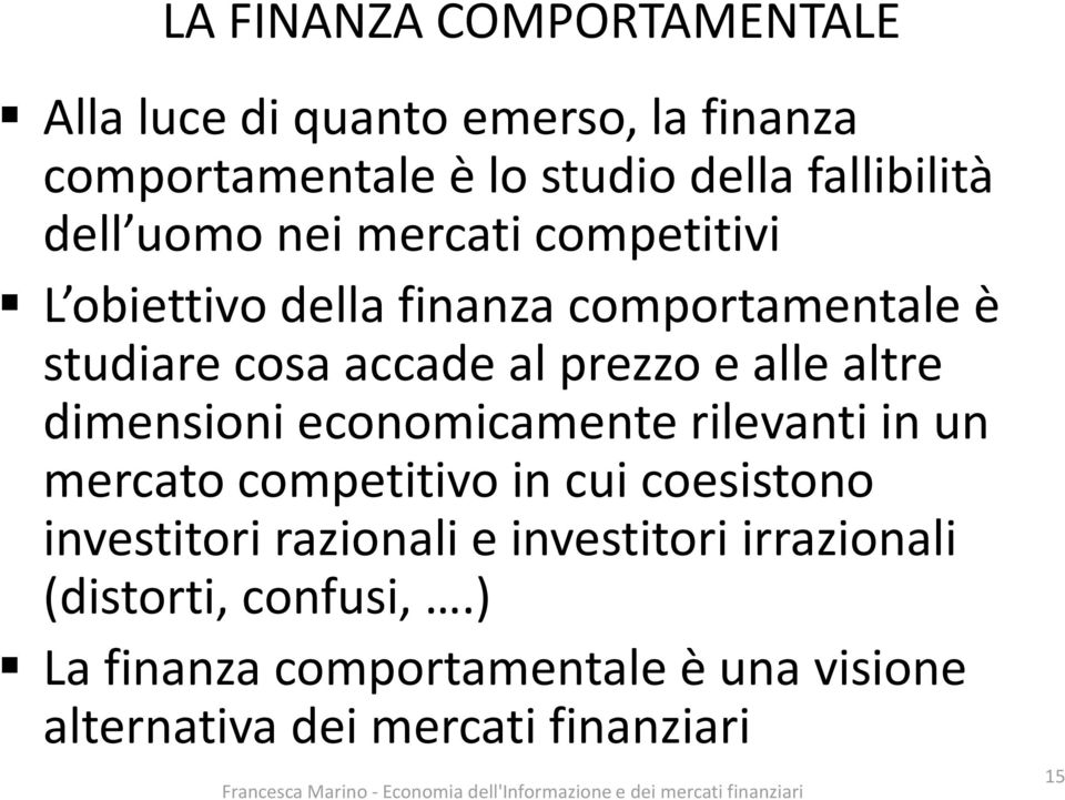 altre dimensioni economicamente rilevanti in un mercato competitivo in cui coesistono investitori razionali e