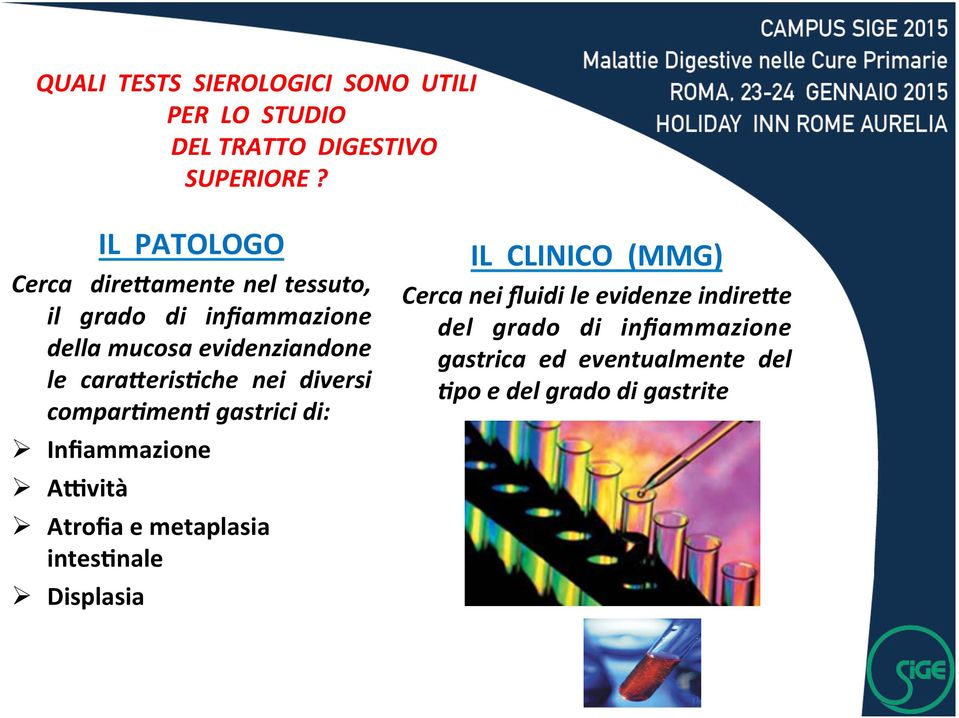 cara)eris6che nei diversi compar6men6 gastrici di: Ø Infiammazione Ø A1vità Ø Atrofia e metaplasia intes9nale