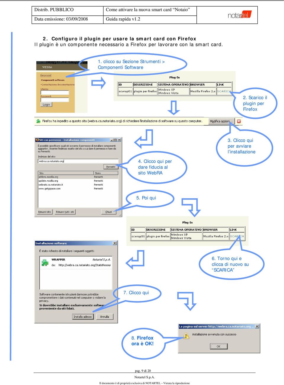 Scarico il plugin per Firefox 3. Clicco qui per avviare l installazione 4.