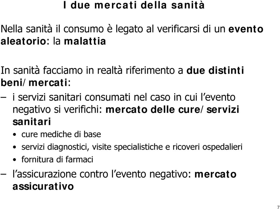 levento l evento negativo si verifichi: mercato delle cure/servizi sanitari cure mediche di base servizi diagnostici,