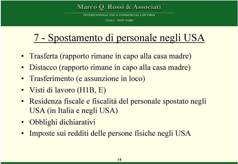 Visti di lavoro (H1B, E) Residenza fiscale e fiscalità del personale spostato negli USA (in