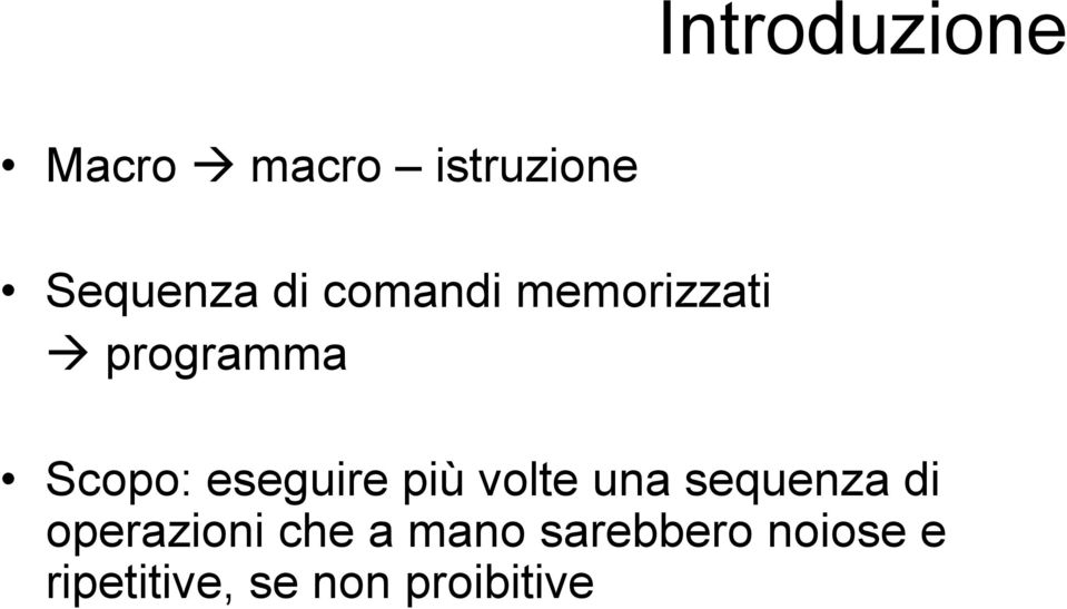 più volte una sequenza di operazioni che a mano